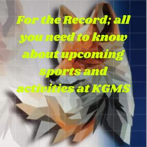 For the Record; all you need to know about upcoming sports and activities at KGMS