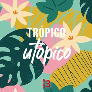 Trópico utópico by Radio 3