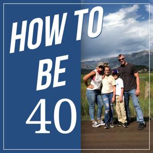 How To Be 40