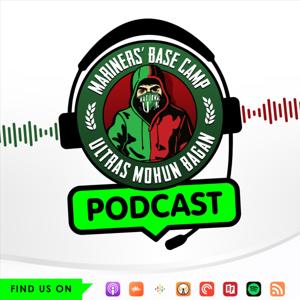 Mariners' Base Camp - Ultras Mohun Bagan Podcast