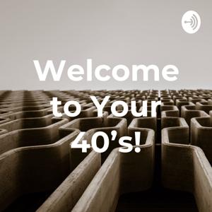 Welcome to Your 40’s!