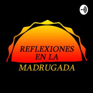 Reflexiones en la Madrugada