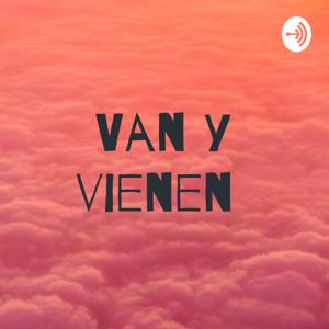 Van y vienen