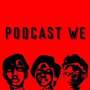 PODCAST WE