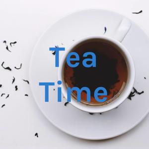 Tea Time - It's Totally For You