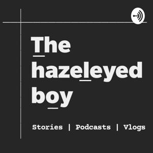 Thehazeleyedboy's stories... Stories of Yours and Mine...