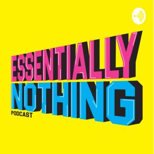 Essentially Nothing Podcast