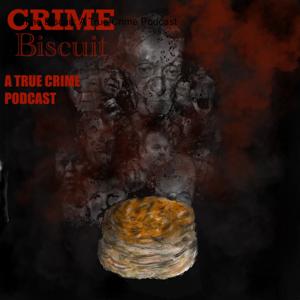 Crime Biscuit: A True Crime Podcast