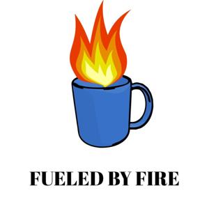 Fueled by Fire