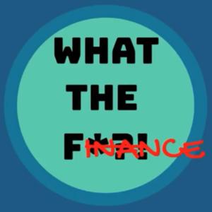 W.T.F:What The Finance?!