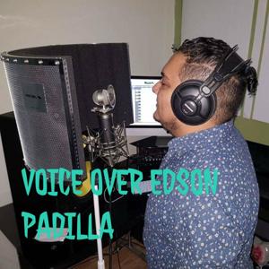 VOICE OVER EDSON PADILLA