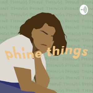 phine things