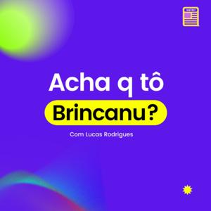 Acha q tô brincanu?