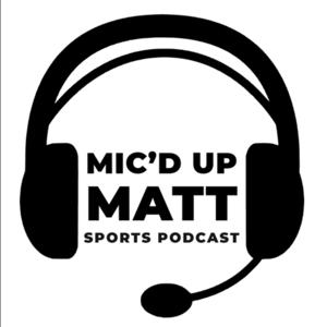 Mic’d Up Matt Podcast