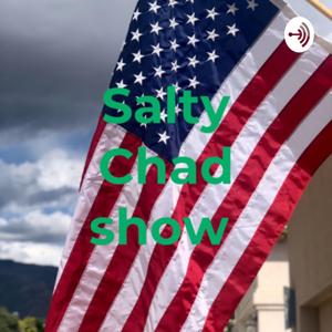 Salty Chad show