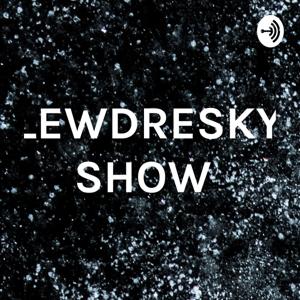 LEWDRESKY SHOW