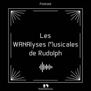 Les WANAlyses Musicales de Rudolph by WANAMédias