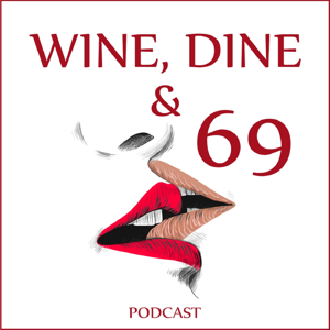 Wine, Dine, and 69