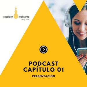 Podcast para Opositores y Opositoras Capítulo 001 Presentación