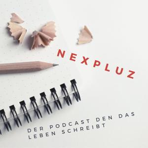 Nexpluz - Der Podcast, den das Leben schreibt