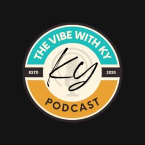 The Vibe With Ky Podcast