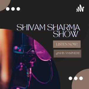 Shivam Sharma Podcast