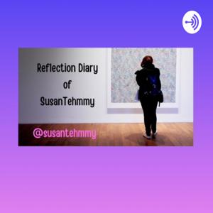 Reflection Diary of SusanTehmmy