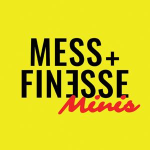 Mess + Finesse Minis