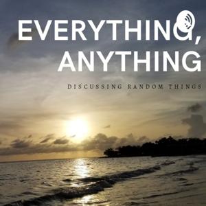 Everything, Anything