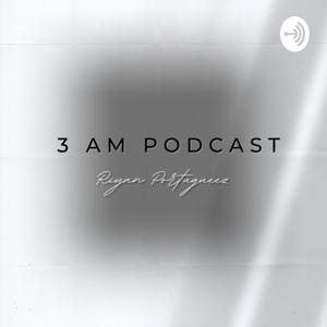 3 AM Podcast
