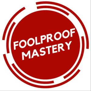 Foolproof Mastery