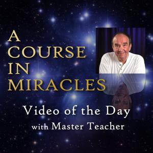 Video of the Day with The Master Teacher of A Course In Miracles