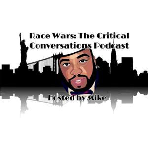 Race Wars: The Critical Conversations Podcast