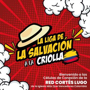 La Liga de La Salvación a la Criolla - Red Cortés Lugo