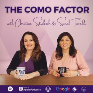 The COMO Factor with Christine Strobush & Sonal Trivedi