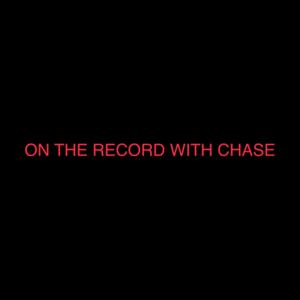 On The Record With Chase