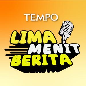 Lima Menit Berita by Podcast Tempo Media