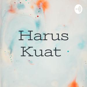 Harus Kuat 😉