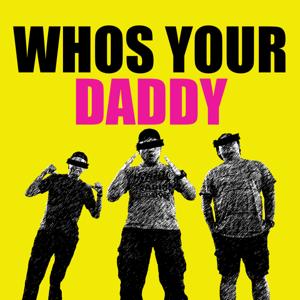 Whos Your Daddy