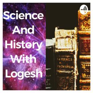 Science and History with Logesh