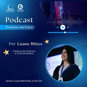 Eventos em Foco com Luane Bittes