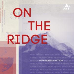 On The Ridge with Larissa Matson