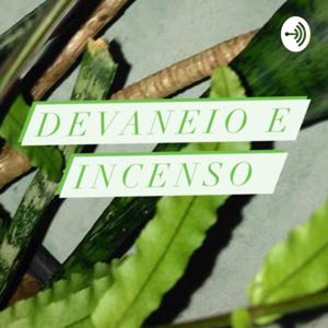 Devaneio e Incenso