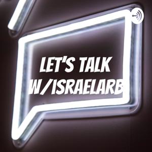 Let’s Talk w/israelarb