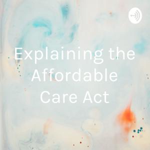 Explaining the Affordable Care Act