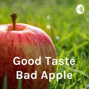 Good Taste Bad Apple