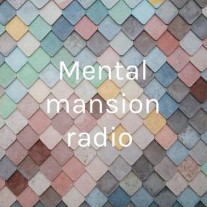 Mental mansion radio