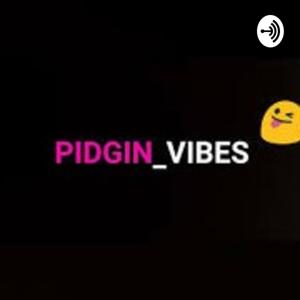 PIDGIN VIBES