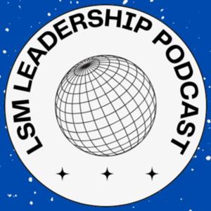 LSM Leadership Podcast