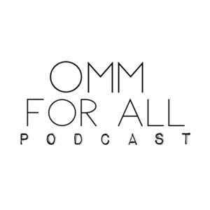 OMM for ALL Podcast